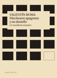 Diecinueve apagones y un destello, Valentín Roma Serrano - ARCADIA