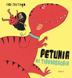 Petunia mi tiranosauria, Fabi Santiago - SIRUELA