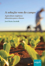 A Solução Vem do Campo, José Maria Zuchelli - AUTOBIOGRAFIA