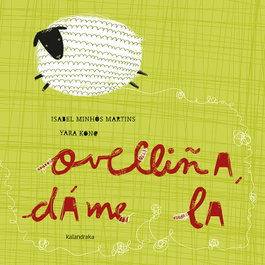 KALANDRAKA, Ovelliña, dáme la - Isabel Minhós Martins