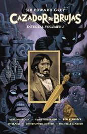 Sir Edward Grey Cazador de Brujas Integral 02, Mike Mignola - Norma Editorial