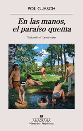 ANAGRAMA, En las manos, el paraíso quema, Pol Guasch - ANAGRAMA