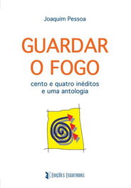 Guardar o Fogo, Joaquim Pessoa - EDIÇOES ESGOTADAS