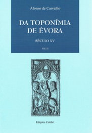 EDIÇOES COLIBRI, DA TOPONÍMIA DE ÉVORA. SÉCULO XV (VOL. II)
