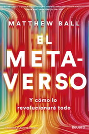 El metaverso, Matthew Ball - DEUSTO