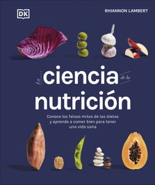 Dorling Kindersley (DK) La ciencia de la nutrición