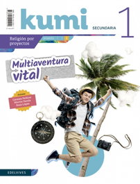 EDELVIVES, Proyecto Multiaventura Vital 1º ESO. Kumi 2019. Religión - VV.AA. 