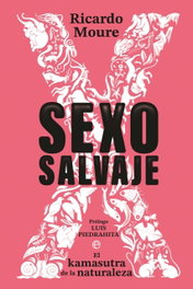 LA ESFERA DE LOS LIBROS Sexo salvaje: El kamasutra de la naturaleza, Ricardo Moure