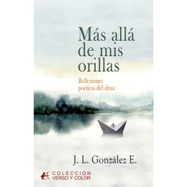 EDITORIAL ADARVE, Mas alla de mis orillas:reflexiones poeticas del alma - EDITORIAL ADARVE
