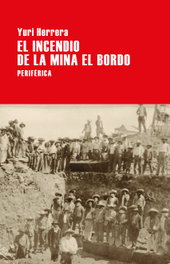 EL INCENDIO DE LA MINA DE BORDO, Yuri Herrera - PERIFERICA EDITORIAL