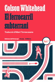 El ferrocarril subterrani, Colson Whitehead - DEL PERISCOPI