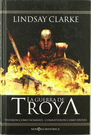 LA ESFERA DE LOS LIBROS, La guerra de Troya, Lindsay Clarke - LA ESFERA DE LOS LIBROS