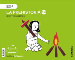 Santillana, Cuanto Sabemos Nivel 3 La Prehistoria 3.0 - Santillana