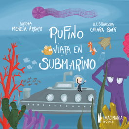 IMAGINARIA BOOKS, Rufino viaja en submarino - Mencía Arroyo