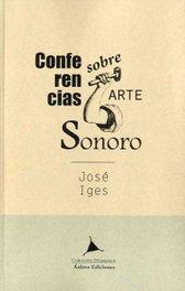 Conferencias sobre arte sonoro nº001, José Iges - ARDORA