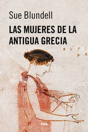 RBA, Las mujeres de la antigua Grecia, Sue Blundell - RBA