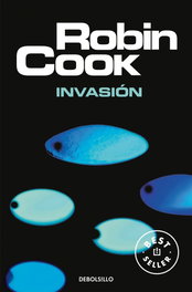 Invasión, Robin Cook - DEBOLSILLO