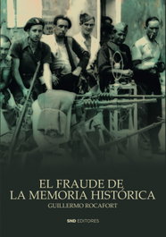 El fraude de la memoria histórica, Guillermo Rocafort Pérez - SND EDITORES