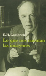 Lo que nos cuentan las imágenes, E.H. Gombrich - ELBA EDITORIAL