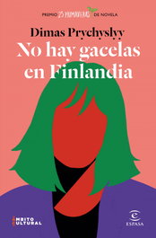 No hay gacelas en Finlandia, Dimas Prychyslyy - ESPASA CALPE