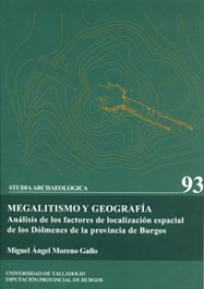 Megalitismo Y Geografía. Análisis De Factores De Localiz. Espacial De Dolmenes De Prov. Burgos, Miguel Angel Moreno Gallo - UNIV.VALLADOLID