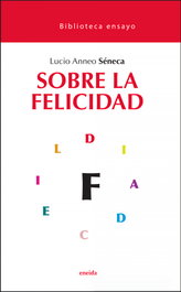 ENEIDA Sobre la felicidad, Lucio Anneo Seneca - BIBLIOTECA ENSAYO