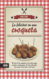 La felicitat en una croqueta, Laura Conde - ARA LLIBRES