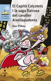 CRUILLA El Capità Calçotets i la saga flairosa del cavaller Aixellapudenta nº201, Dav Pilkey - CRUILLA