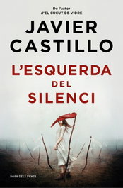 L'esquerda del silenci, Javier Castillo - ROSA DELS VENTS