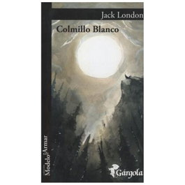 Colmillo Blanco, Jack London - Gargola Ediciones