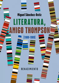 Literatura, amigo Thompson (1988-1989), Miguel Sánchez-Ostiz - RENACIMIENTO EDITORIAL