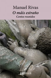 O máis estraño, Manuel Rivas - XERAIS