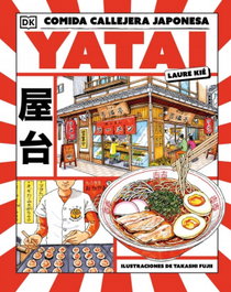 Yatai: comida callejera japonesa, Laura Kié - DORLING KINDERSLEY (DK)