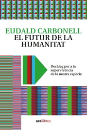 El futur de la humanitat, Eudald Carbonell i Roura - ARA LLIBRES