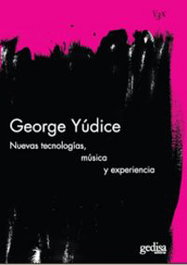 Nuevas Tecnologias, Musica Y Experiencia, George Yudice - GEDISA EDITORIAL