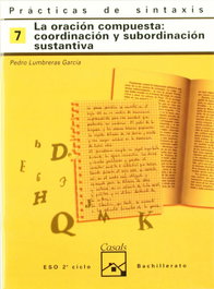 Casals 7. Cuaderno Práctica Sintaxis (ESO-LOGSE) (Oración Compuesta)