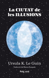 Ciutat de les il·lusions, Ursula K. Le Guin - RAIG VERD EDITORIAL