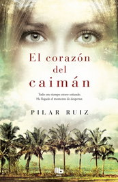 EDICIONES B, El corazón del Caimán, Pilar Ruiz - EDICIONES B