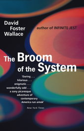 The Broom Of The System, David Foster Wallace - LITTLE BROWN