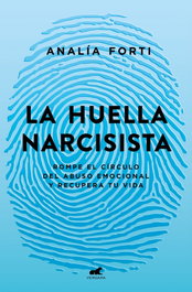 La huella narcisista, Analía Forti - VERGARA
