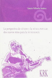 Perspectiva de genero y musica popular: dos nuevos retos musicología, Laura Viñuela Suarez - KRK EDICIONES