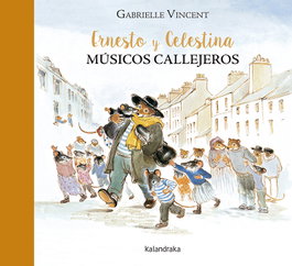 KALANDRAKA, Ernesto y Celestina. Músicos callejeros - Gabrielle Vicent