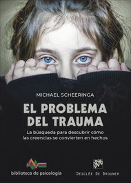 Problema del trauma:busqueda para descubrir como creencias, Michael S. Scheeringa - DESCLEE DE BROUWER