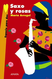 Saxo y rosas, María Arregui - ANAYA