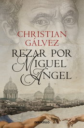 Rezar por Miguel Ángel, Christian Gálvez - DEBOLSILLO