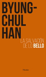 La salvación de lo bello, Byung-Chul Han - HERDER