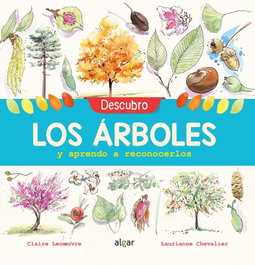 ALGAR EDITORIAL, DESCUBRO LOS ÁRBOLES Y APRENDO A RECONOCERLOS - ALGAR EDITORIAL