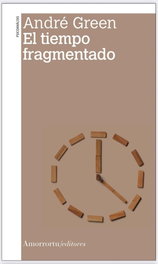 Amorrortu, El tiempo fragmentado, Andre Green