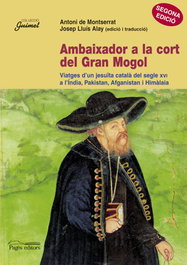Ambaixador a la cort del Gran Mogol, Antoni de Montserrat; Josep Alay - PAGES EDITORS
