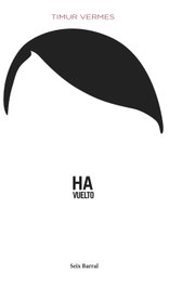 Ha vuelto, Timur Vermes - SEIX BARRAL EDICIONES